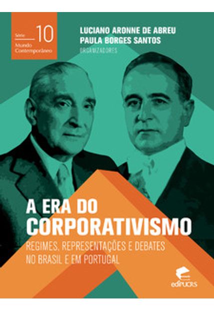A Era do Corporativismo: Regimes, Representações e Debates no Brasil e em Portugal