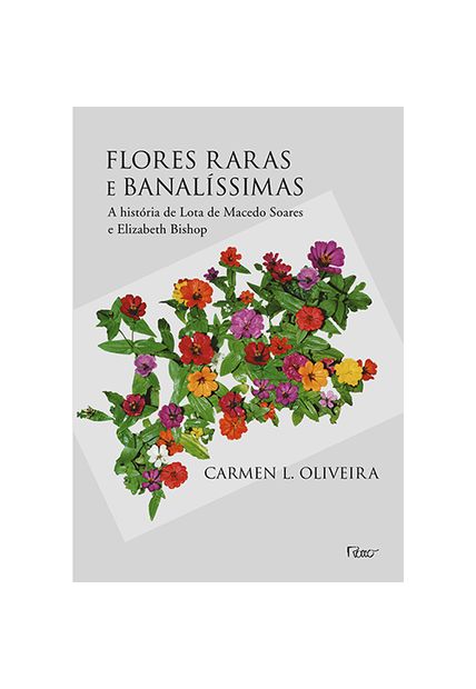 Flores Raras e Banalíssimas: a História de Lota de Macedo Soares e Elizabeth Bishop