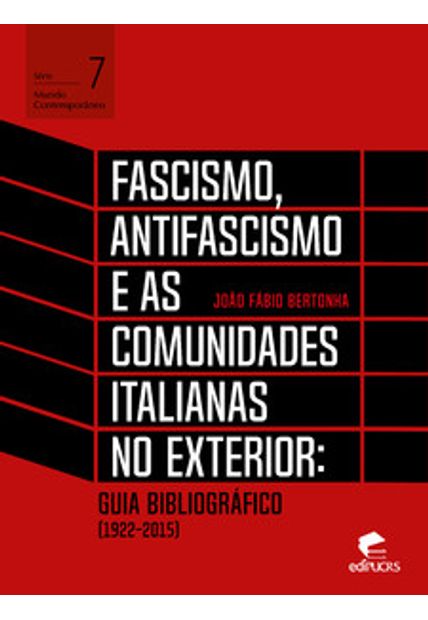 Fascismo, Antifascismo e as Comunidades Italianas no Exterior: Guia Bibliográfico (1922-2015)