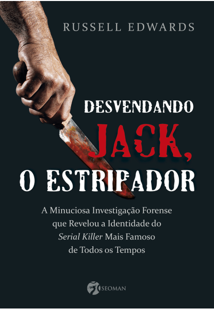 Desvendando Jack o Estripador: a Misteriosa Investigação Forense Que Revelou a Identidade do Serial Killer Mais Famoso de Todos os Tempos