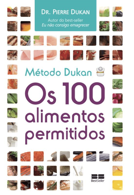Método Dukan: os 100 Alimentos Permitidos: os 100 Alimentos Permitidos