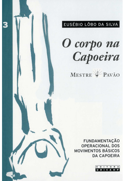 O Corpo na Capoeira - Vol. Iii