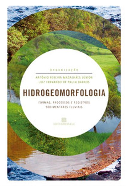 Hidrogeomorfologia: Formas, Processos e Registros Sedimentares Fluviais