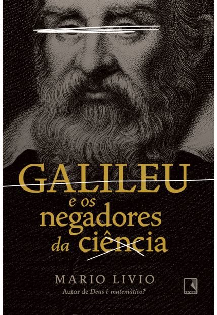 Galileu e os Negadores da Ciência