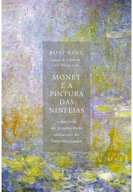 Monet e a Pintura das Ninfeias: a História do Projeto Mais Audacioso do Impressionismo