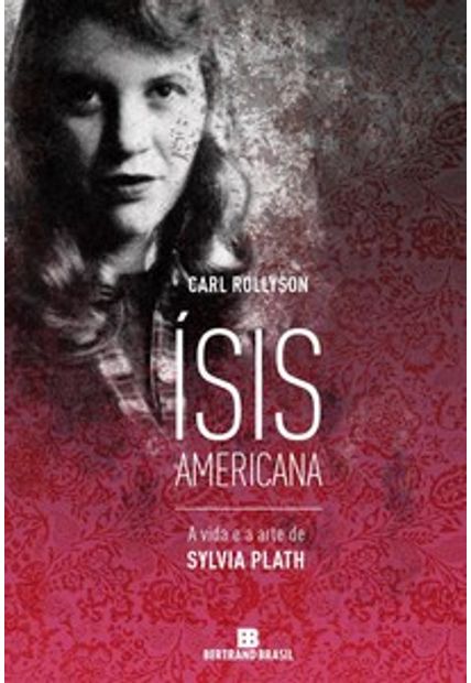 Ísis Americana: a Vida e a Arte de Sylvia Plath