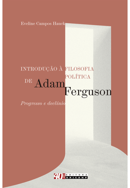 Introdução À Filosofia Política de Adam Ferguson: Progresso e Declínio