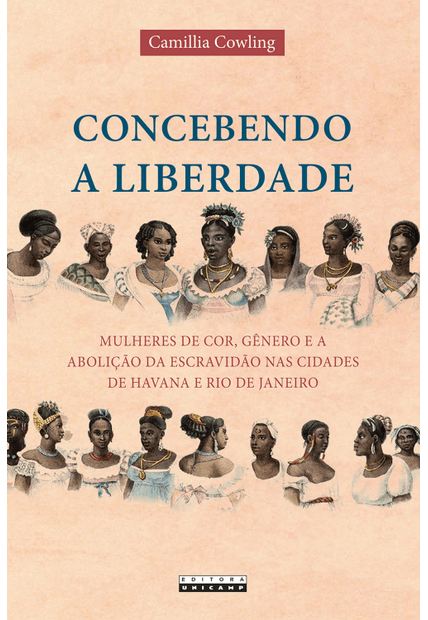 Concebendo a Liberdade: Mulheres de Cor, Gêneros e a Abolição da Escravidão nas Cidades de Havana e Rio de Janeiro