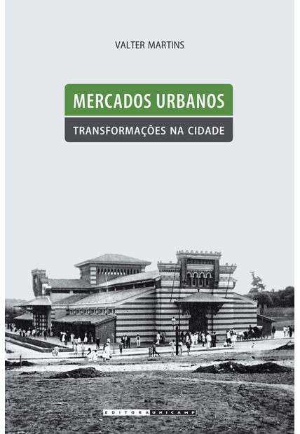 Mercados Urbanos, Transformações na Cidade