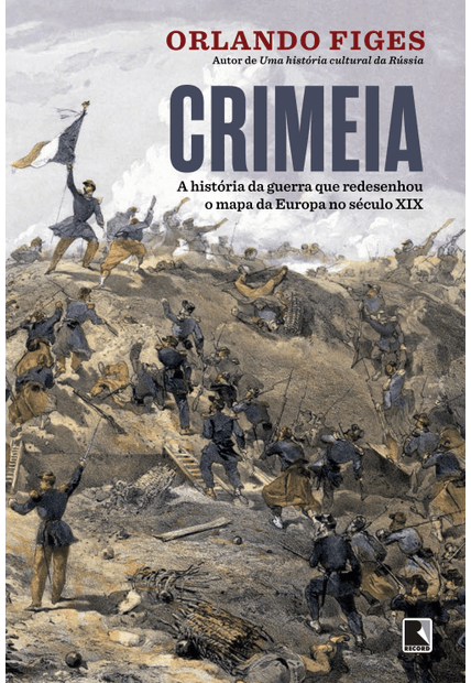 Crimeia: a História da Guerra Que Redesenhou o Mapa da Europa no Século Xix