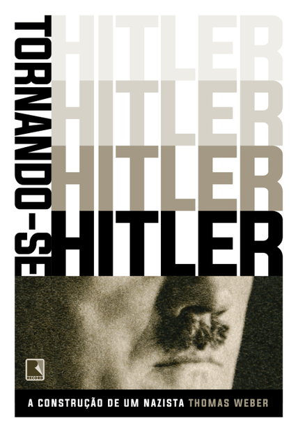 Tornando-Se Hitler: a Construção de Um Nazista