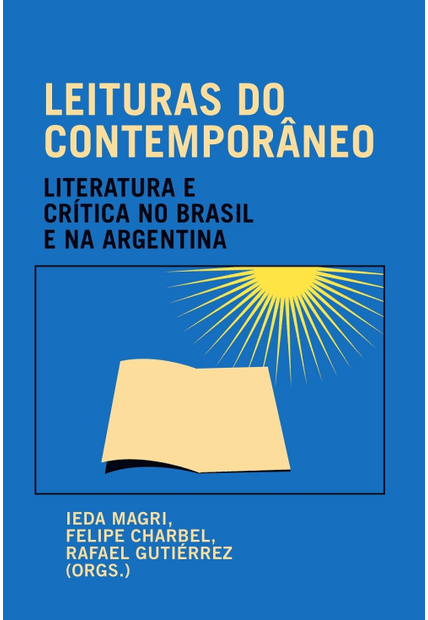 Leituras do Contemporâneo: Literatura e Crítica no Brasil e na Argentina