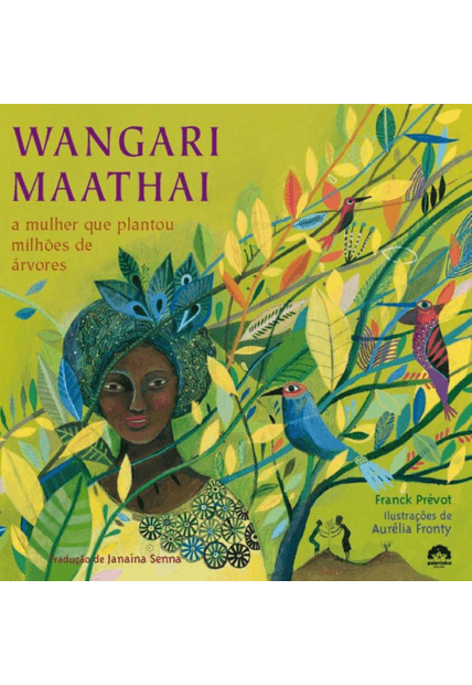 Wangari Mathaai: a Mulher Que Plantou Milhões de Árvores: a Mulher Que Plantou Milhões de Árvores