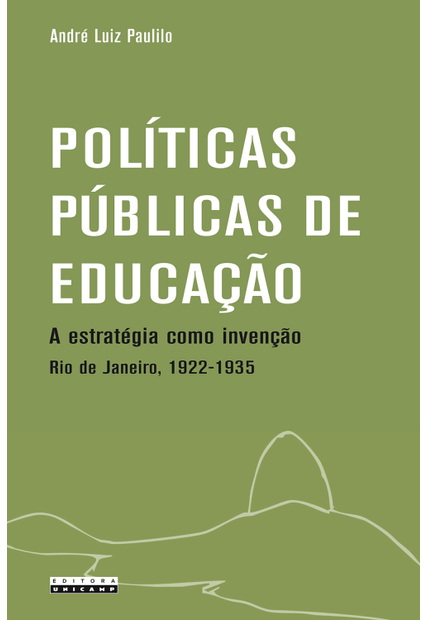 Políticas Públicas de Educação: a Estratégia Como Invenção Rio de Janeiro, 1922 - 1935.