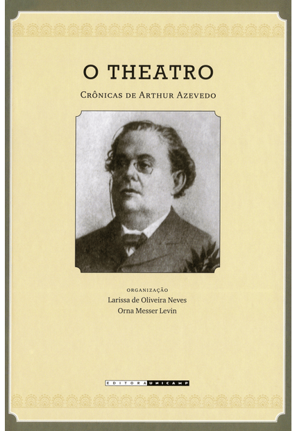 O Theatro: Crônicas de Arthur Azevedo (1894 - 1908)