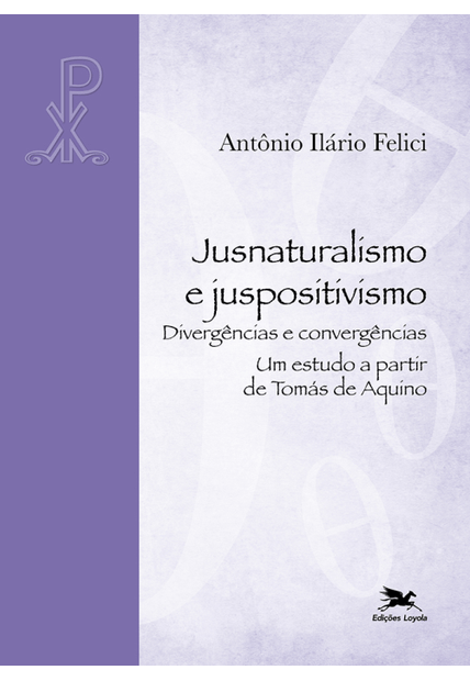 Jusnaturalismo e Juspositivismo - Divergências e Convergências.: Um Estudo a Partir de Tomás de Aquino