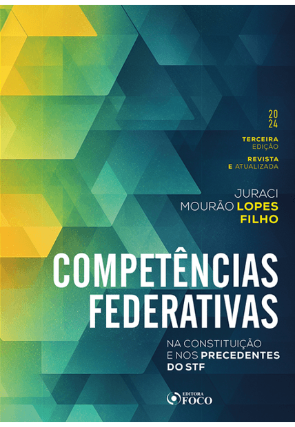 Competências Federativas - na Constituição e nos Precedentes do Stf - 3ª Ed - 2024