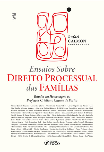 Ensaios sobre Direito Processual das Famílias - 1ª Ed - 2024: Estudos em Homenagem Ao Prof. Cristiano Chaves Faria