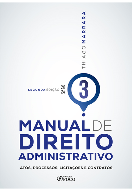 Manual de Direito Administrativo - 2ª Ed - 2024 - Volume 3: Atos, Processos, Licitações e Contratos
