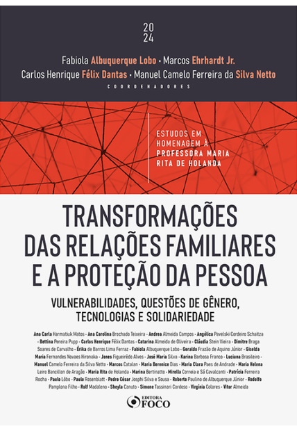 Transformações das Relações Familiares e a Proteção da Pessoa - 1ª Ed - 2024: Vulnerabilidades, Questões de Gênero, Tecnologias e Solidariedade