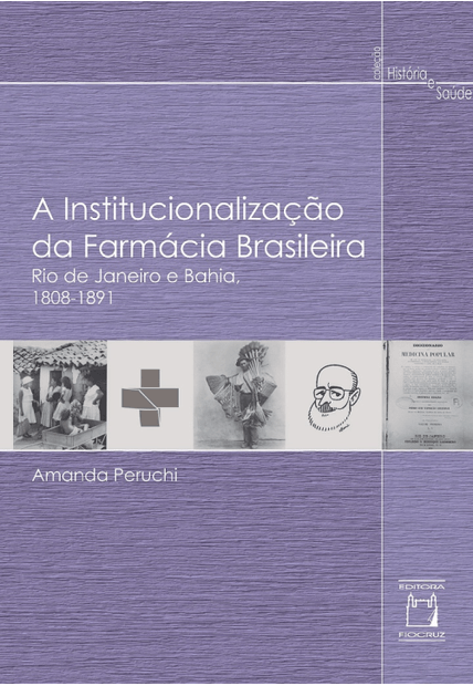 A Institucionalização da Farmácia Brasileira: Rio de Janeiro e Bahia, 1808-1891