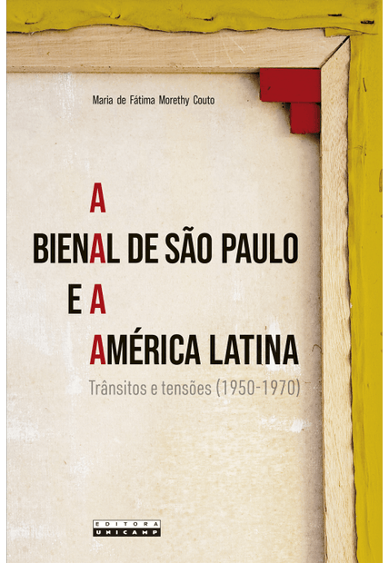 Bienal de São Paulo e a América Latina, A: Trânsitos e Tensões (1950-1970)