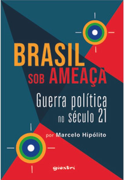 Brasil sob Ameaça - Guerra Política no Século 21