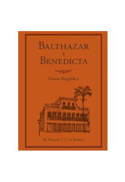 Balthazar e Benedicta - Ensaio Biografico