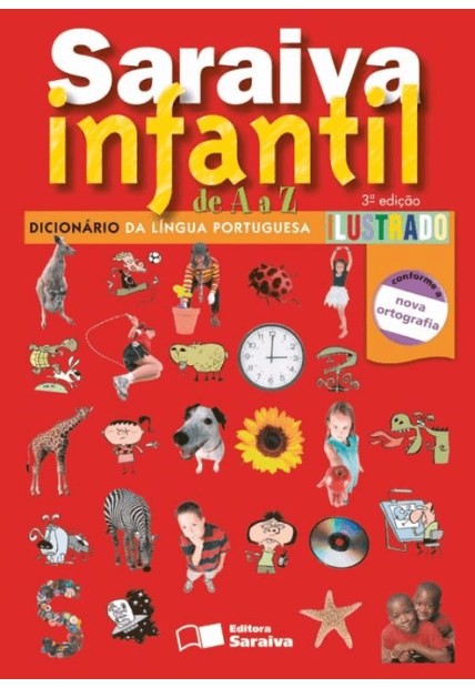 Saraiva Infantil de a a a - Dicionário de Língua Portuguesa Ilustrado - 1º Ano