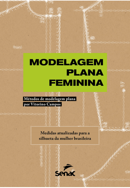 Modelagem Plana Feminina: Métodos de Modelagem Plana por Vitorino Campos