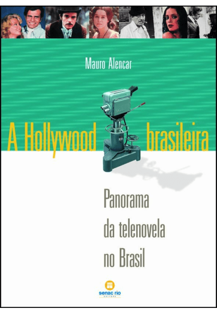 A Hollywood Brasileira: Panorama da Telenovela no Brasil