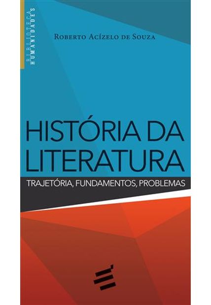 Historia da Literatura - Trajetoria, Fundamentos, Problemas