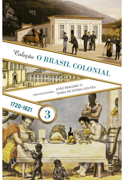 O Brasil Colonial: Volume 3 (1720-1821)