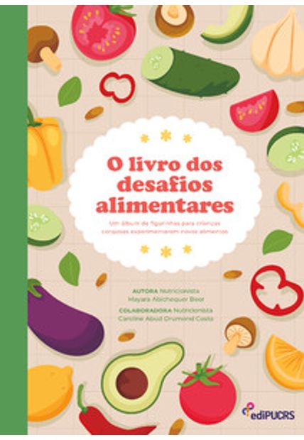 O Livro dos Desafios Alimentares: Um Álbum de Figurinhas para Crianças Corajosas Experimentarem Novos Alimentos