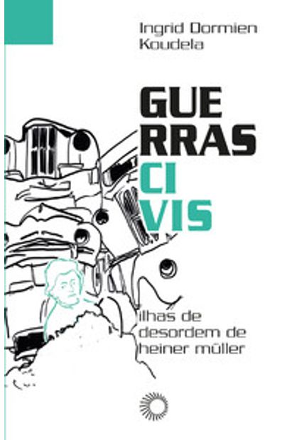Guerras Civis: Ilhas de Desordem de Heiner Müller