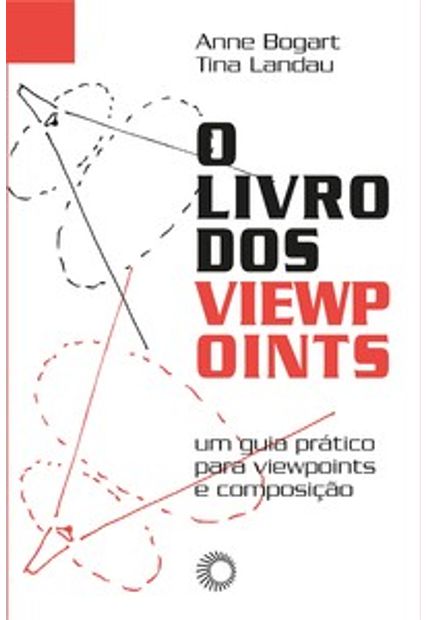 O Livro dos Viewpoints: o Guia Prático para Viewpoints e Composição