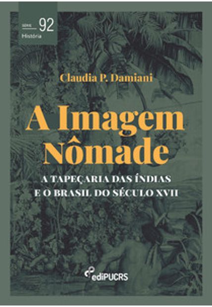 A Imagem Nômade: a Tapeçaria das Índias e o Brasil do Século Xvii
