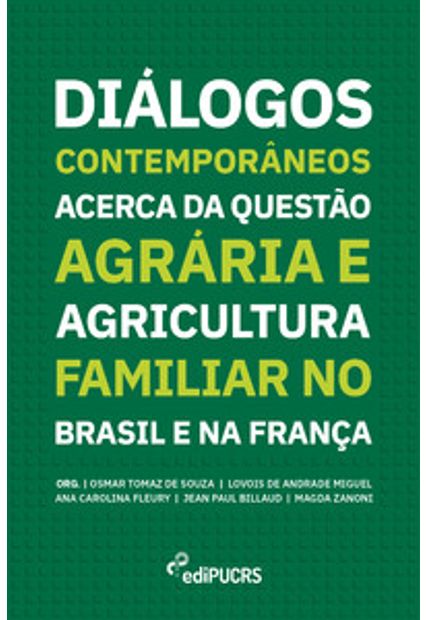 Diálogos Contemporâneos Acerca da Questão Agrária e Agricultura Familiar no Brasil e na França