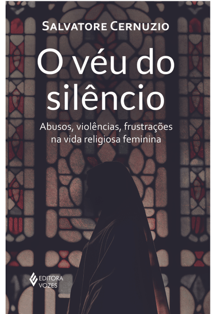 O Véu do Silêncio: Abusos, Violências, Frustrações na Vida Religiosa Feminina
