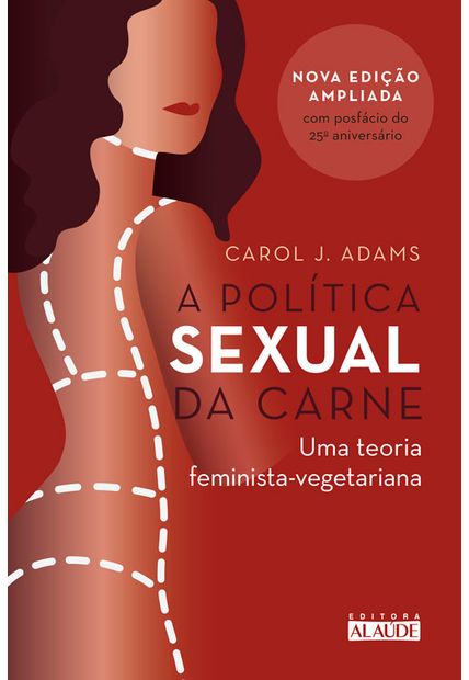 A Política Sexual da Carne: Uma Teoria Crítica Feminista-Vegetariana
