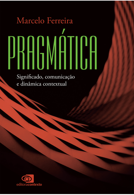 Pragmática: Significado, Comunicação e Dinâmica Contextual