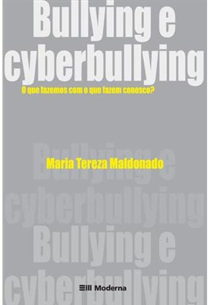Bullying e Cyberbullying - o Que Fazemos com o Que Fazem Conosco?