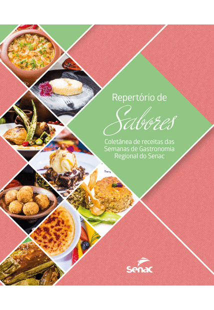 Repertório de Sabores: Coletânea de Receitas das Semanas de Gastronomia Regional do Senac
