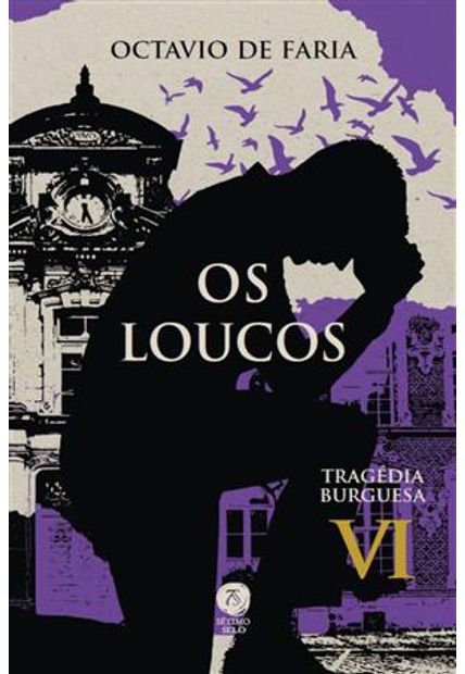 Os Loucos - Tragédia Burguesa, Vol. Vi