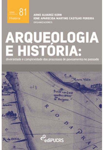 Arqueologia e História: Diversidade e Complexidade dos Processos de Povoamento no Passado