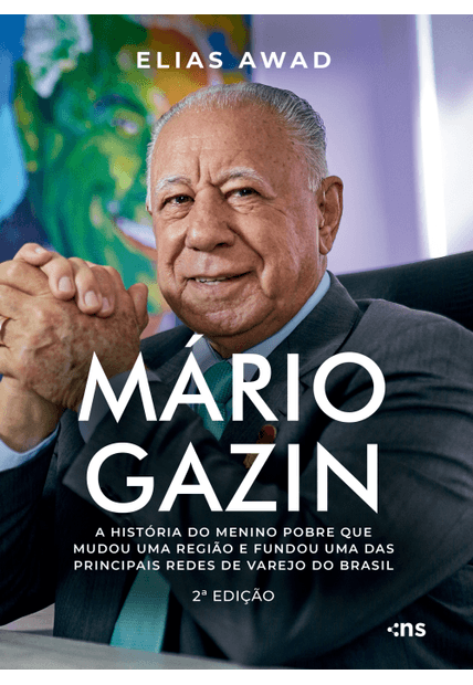 Mário Gazin: a História do Menino Pobre Que Mudou Uma Região e Fundou Uma das Principais Redes de Varejo do Brasil