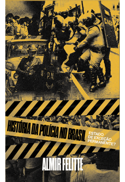 A História da Polícia no Brasil: Estado de Exceção Permanente?