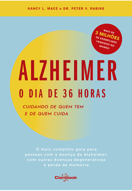 Alzheimer: o Dia de 36 Horas: Cuidando de Quem Tem e de Quem Cuida