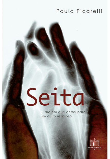 Seita: o Dia em Que Entrei para Um Culto Religioso