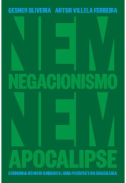 Nem Negacionismo Nem Apocalipse: Economia do Meio Ambiente - Uma Perspectiva Brasileira